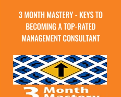 3 Month Mastery Keys to Becoming a Top Rated Management Consultant - eSys[GroupBuy]