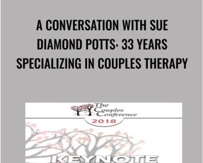 A Conversation with Sue Diamond Potts: 33 Years Specializing in Couples Therapy - Ellyn Bader & Sue Diamond