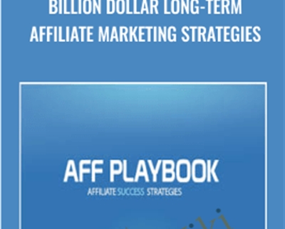 Billion Dollar Long-Term Affiliate Marketing Strategies – Aff Playbook