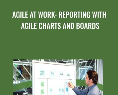 Agile at Work: Reporting with Agile Charts and Boards - Doug Rose
