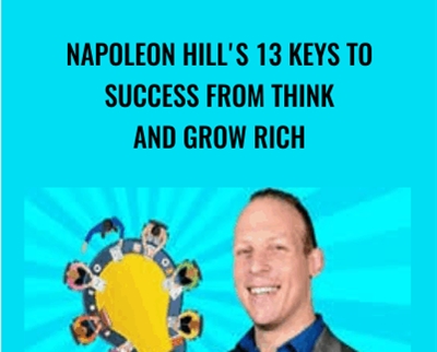 Napoleon Hill's 13 keys to success from Think and Grow Rich - Alex Genadinik