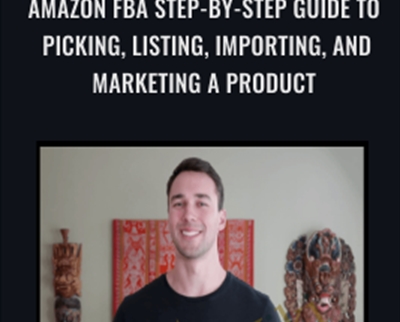 Amazon FBA Step-by-Step Guide to Picking, Listing, Importing, and Marketing a Product - Erik Rogne