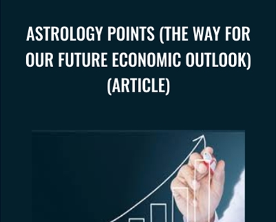 Astrology Points (The way for our Future Economic Outlook) (Article) - Alphee Lavoie