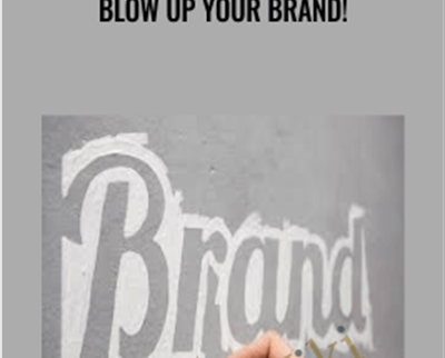 Blow Up Your Brand!