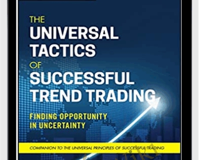 The Universal Tactics of Successful Trend Trading. Finding Opportunity in Uncertainty – Brent Penfold