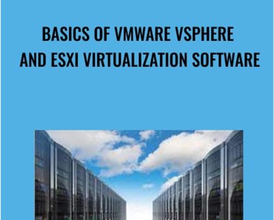 Basics of VMware vSphere and ESXi Virtualization Software - Gabriel Avramescu