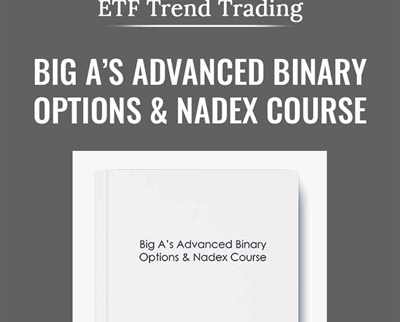 Big A’s Advanced Binary Options & Nadex Course
