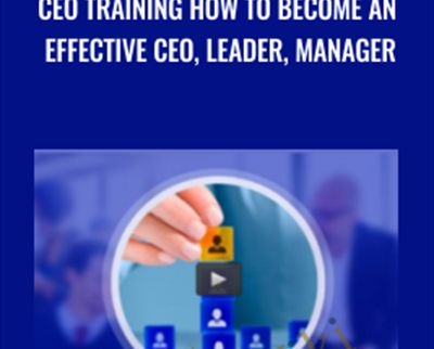 CEO training How to become an effective CEO, Leader, Manager – Elizabeth Campbell