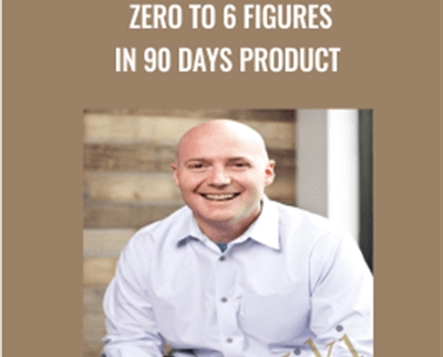 Zero to 6 Figures in 90 Days Product – Casey Graham