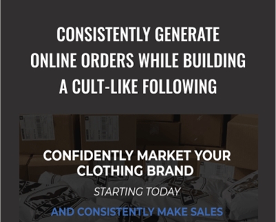 Consistently generate online orders while building a cult-like following - Clothing Brand Marketing System