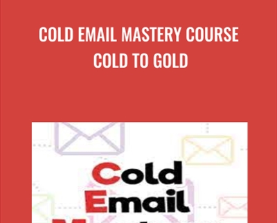 Cold Email Mastery Course Cold to Gold