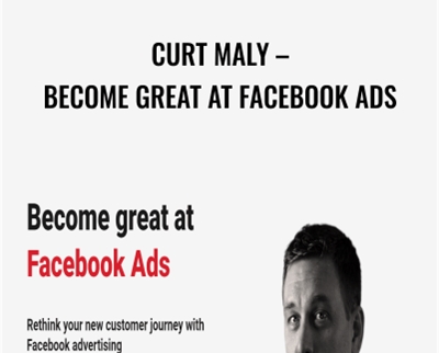 Become Great At Facebook Ads – Curt Maly – ConversionXL