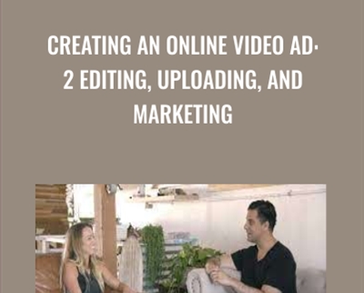 Creating an Online Video Ad: 2 Editing, Uploading, and Marketing - Nick Harauz
