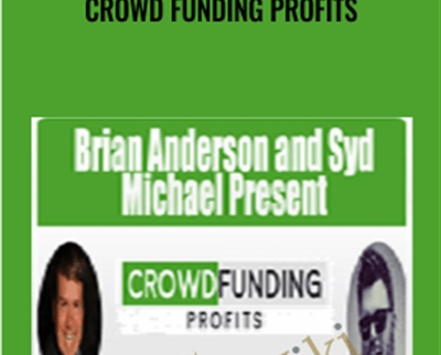 Crowd Funding Profits – Brian Anderson & Syd Michae