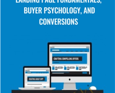 Landing Page Fundamentals, Buyer Psychology, and Conversions – Dan Johnston