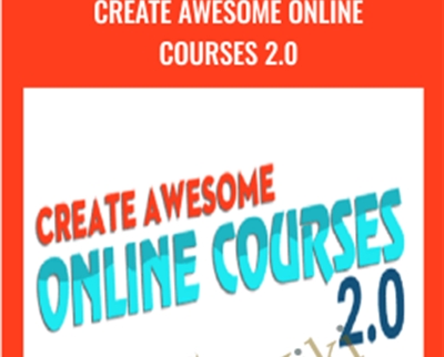 Create Awesome Online Courses 2.0 – David Siteman Garland