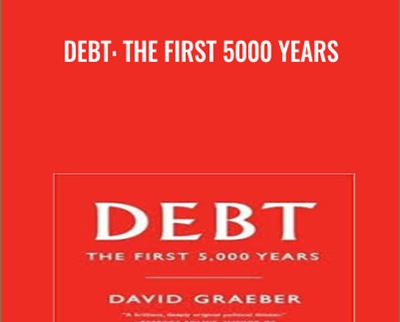 Debt: the First 5000 Years - David Graeber