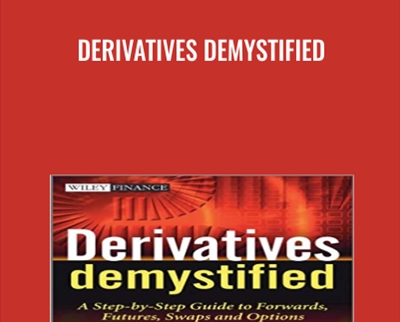 Derivatives Demystified: A Step-by-Step Guide to Forwards, Futures, Swaps and Options - Andrew M. Chisholm