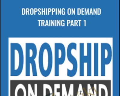 Dropshipping on Demand Training Part 1 - Donald Wilson