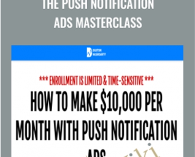 The Push Notification Ads Masterclass – Duston McGroarty