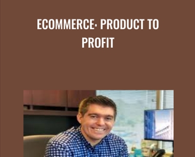 Ecommerce: Product To Profit - Bill Dalessandro