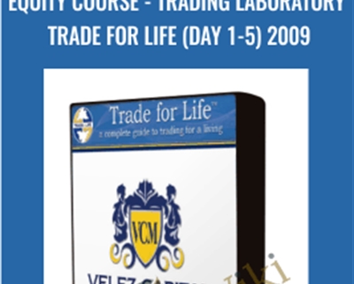 Equity Course -Trading Laboratory Trade for life (Day 1-5) 2009 -  Velez Capital Management