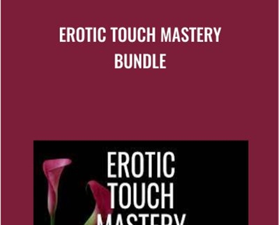 Erotic Touch Mastery Bundle - Pleasure Mechanics