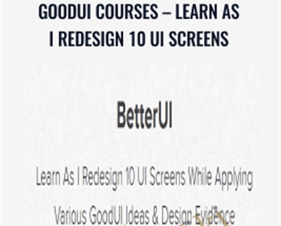 GoodUI Courses – Learn As I Redesign 10 UI Screens – Jakub Linowski