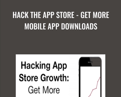 Hack the App Store - Get More Mobile App Downloads - Ankur Nagpal