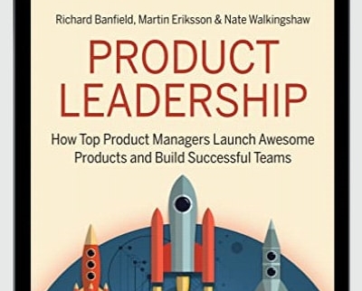 How Top Product Managers Launch Awesome Products and Build Successful Teams