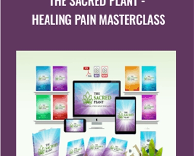 The Sacred Plant - Healing Pain Masterclass - John Malanca