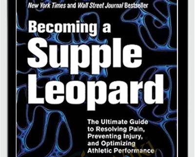 Becoming A Supple Leopard‎ 2nd Edition - Kelly Starrett