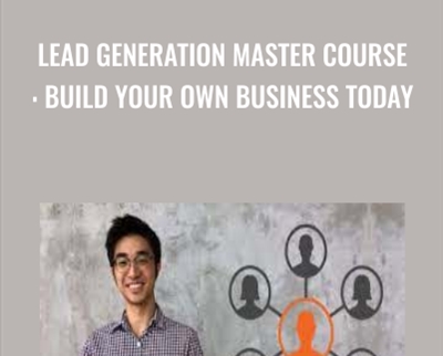 Lead Generation Master Course: Build Your Own Business Today - David Lau