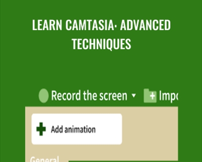 Learn Camtasia: Advanced Techniques - Corbin Anderson