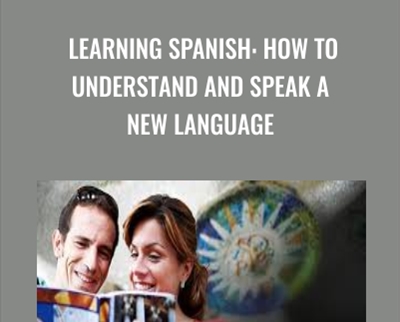 Learning Spanish: How to Understand and Speak a New Language