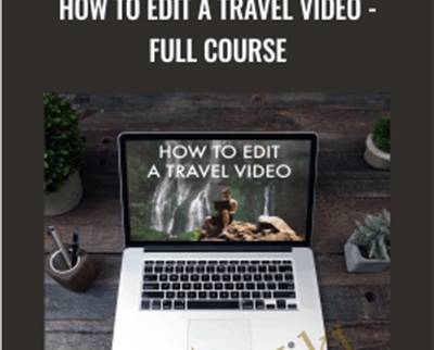 How to Edit a Travel Video – Full Course – Lost LeBlanc