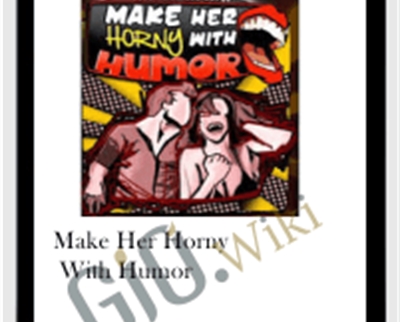 Make Her Horny with Humor – Bobby Rio & Rob Judge