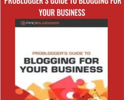 ProBlogger’s Guide to Blogging for Your Business - Mark Hayward