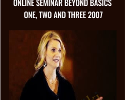 Online Seminar Beyond Basics One, Two and Three 2007 - Markay Latimer