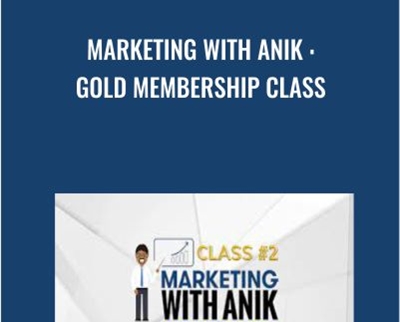 Marketing With Anik : Gold Membership Class - Anik Singal
