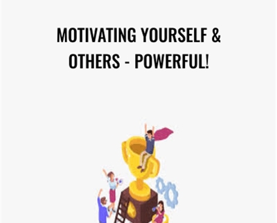 Motivating Yourself & Others - POWERFUL! - Motivation