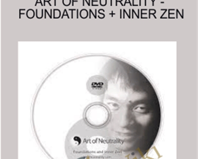 Art of Neutrality - Foundations + Inner Zen - Paul Wong