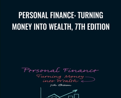 Personal Finance: Turning Money into Wealth, 7th Edition - Arthur Keown