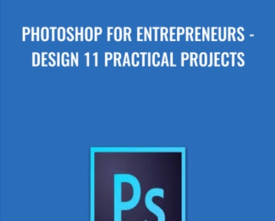 Photoshop for Entrepreneurs - Design 11 Practical Projects - Phil Ebiner