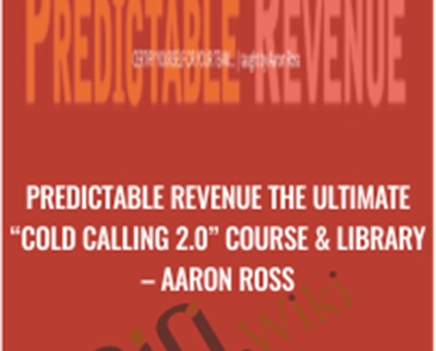 Predictable Revenue The Ultimate “Cold Calling 2.0″ Course & Library – Aaron Ross