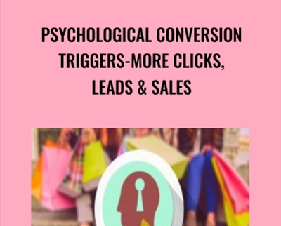 Psychological Conversion Triggers-More Clicks, Leads & Sales