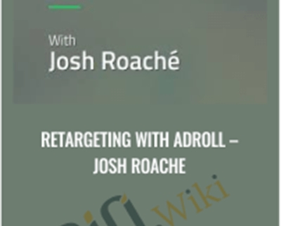 Retargeting with Adroll – Josh Roache