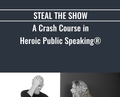 Steal The Show A Crash Course In Heroic Public Speaking - Michael & Amy