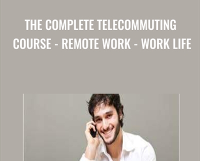 The Complete Telecommuting Course - Remote Work - Work Life - TJ Walker