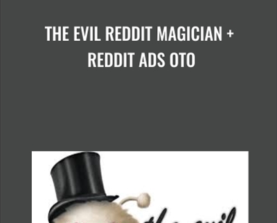 The Evil Reddit Magician + Reddit Ads OTO - Ben Adkins